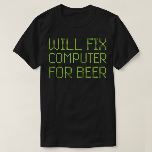Will Fix Computer For Beer Funny Repairman PC Repa T-Shirt (Design vorne)