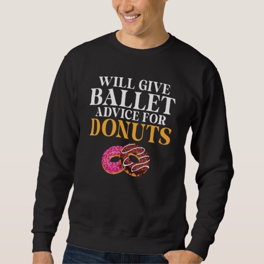 Will give Ballet advice for Donuts Ballet Teache Sweatshirt (Vorderseite)