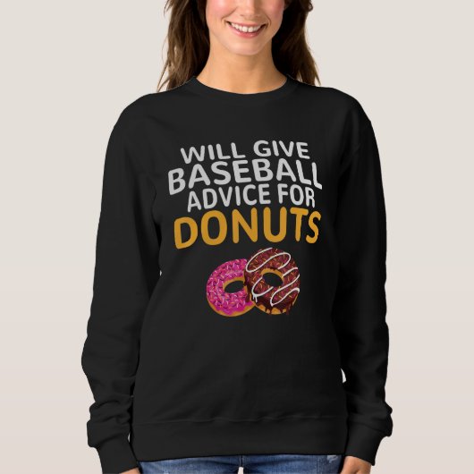 Will give Baseball advice for Donuts   Baseball Co Sweatshirt (Vorderseite)