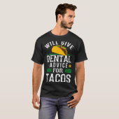 Will Give Dental Advice For Tacos Funny Dentist St T-Shirt (Vorne ganz)