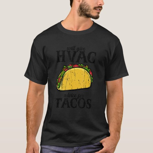 Will give HVAC advice for tacos  tacos T-Shirt (Vorderseite)