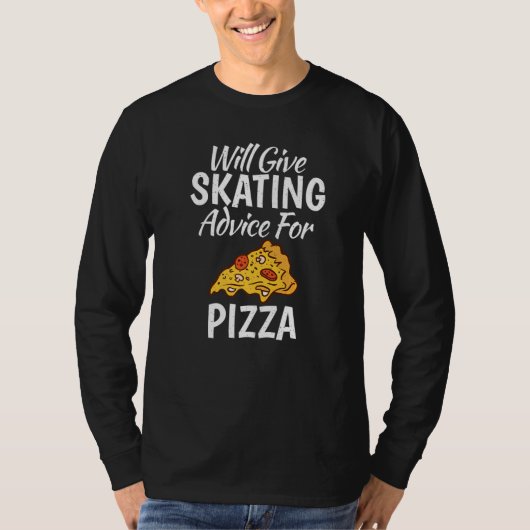 Will give Skating advice for Pizza  Roller Skating T-Shirt (Vorderseite)