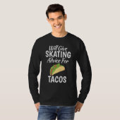 Will give Skating advice for Tacos   Roller Skatin T-Shirt (Vorne ganz)