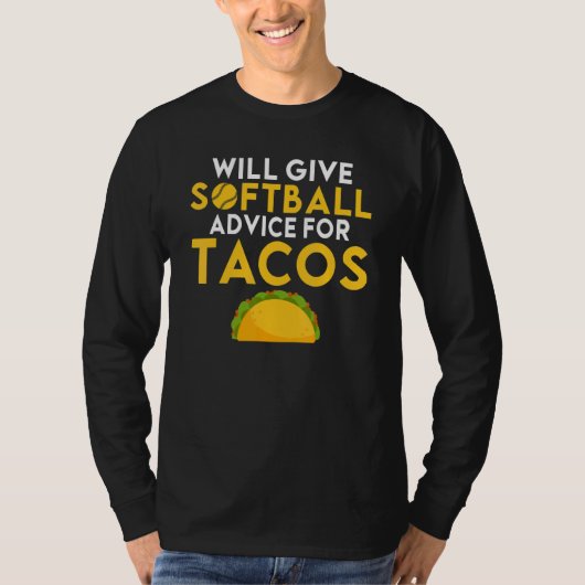 Will give Softball advice for Tacos     Softball T-Shirt (Vorderseite)