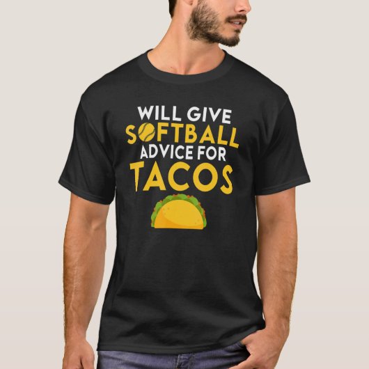 Will give Softball advice for Tacos     Softball T-Shirt (Vorderseite)