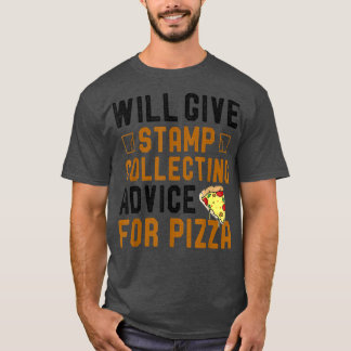Will Give Stamp Collecting Advice For Pizza Funny T-Shirt