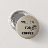 Will graben nach Kaffee Button (Vorne & Hinten)
