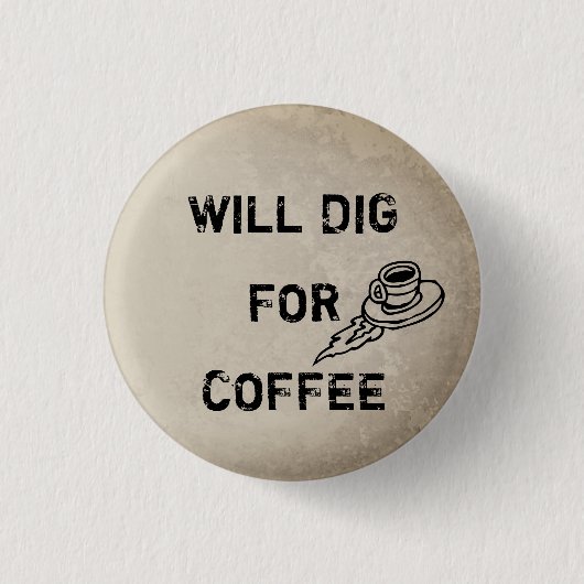 Will graben nach Kaffee Button (Vorderseite)
