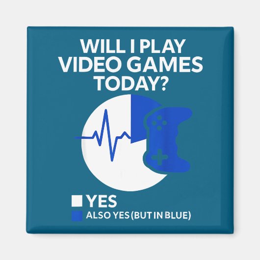 Will I Play Video Games Today Funny Gamer Gaming Magnet (Vorne)