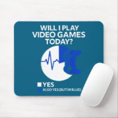 Will I Play Video Games Today Funny Gamer Gaming Mousepad (Mit Mouse)