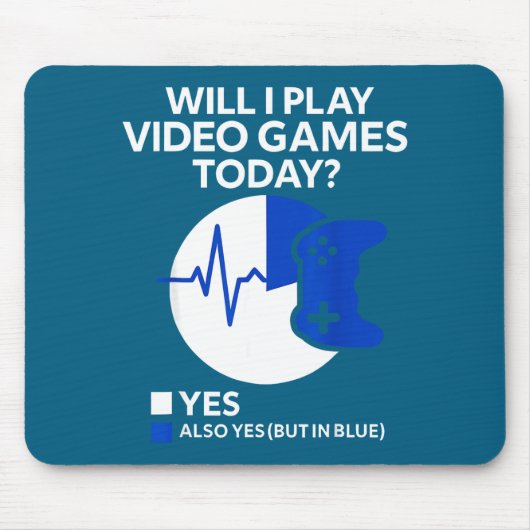 Will I Play Video Games Today Funny Gamer Gaming Mousepad (Vorne)