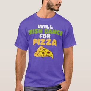 Will Irish Dance für Pizza Lover Irish Dancer T-Shirt