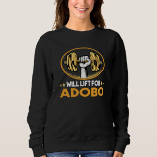 Will Lift for Adobo Filipino Food Humor Sweatshirt