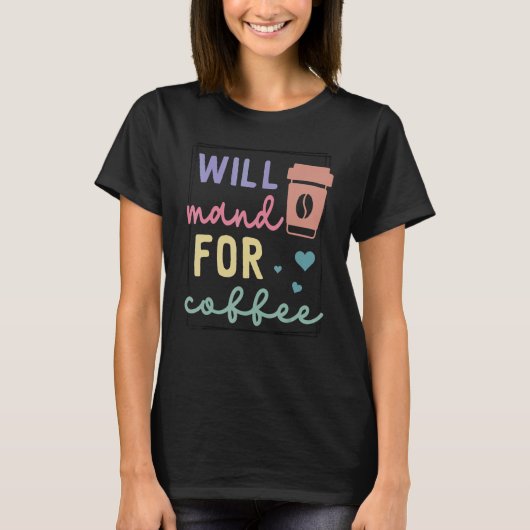 Will Mand For Coffee T-Shirt (Vorderseite)
