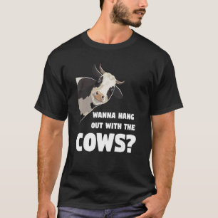 Will mit den Kühen abhängen Kühe Landwirtschaft T-Shirt