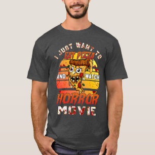 Will Nur Pizza Essen Horrorfilme Schauen Halloween T-Shirt