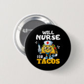 Will Nurse for Taco Cinco de Mayo Tacos Nurse Stet Button (Vorne & Hinten)