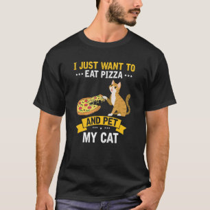 Will Pizza und meinen Kater streicheln Katzen  Süß T-Shirt