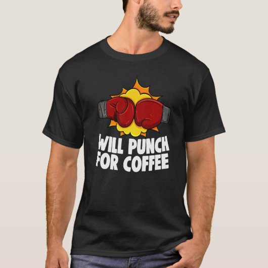 Will Punch For Coffee Boxing All Day Boxing Glove  T-Shirt (Vorderseite)