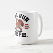 Will Run For Pie FunnyThanksgiving Coffee Mug 2025 Kaffeetasse (VorderseiteRechts)