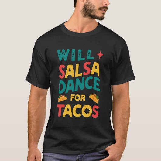 Will Salsa Dance for Tacos: Graffiti T-Shirt (Vorderseite)