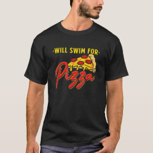 Will schwimmen für Pizza Funny Swim Quotes Swimmer T-Shirt