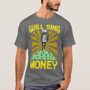 Will Sing für Geld für Berufliche Singer Street T-Shirt