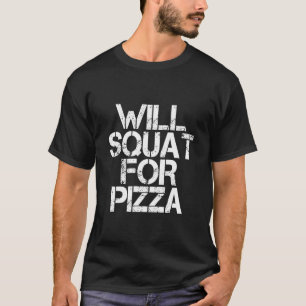 Will Squat für Pizza T-Shirt