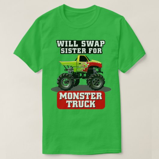 WILL SWAP SISTER FOR MONSTER TRUCK T-Shirt (Design vorne)