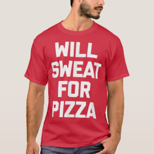 Will Sweet For Pizza lustige Workout Fitness Runni T-Shirt