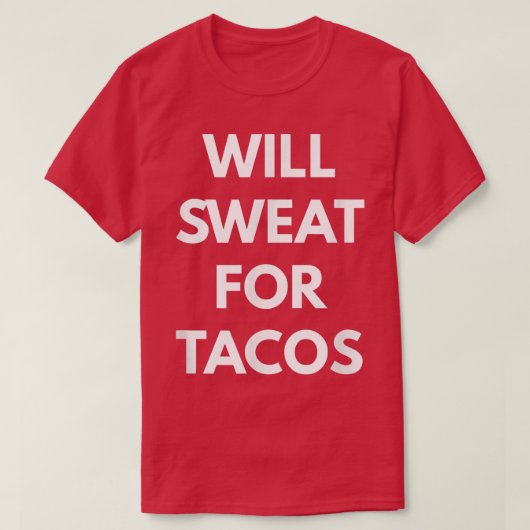 Will Sweet for Tacos - Taco Trucks T-Shirt (Design vorne)