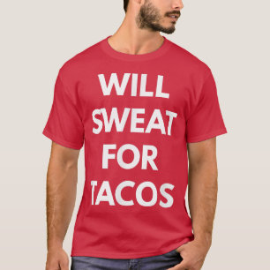 Will Sweet for Tacos - Taco Trucks T-Shirt