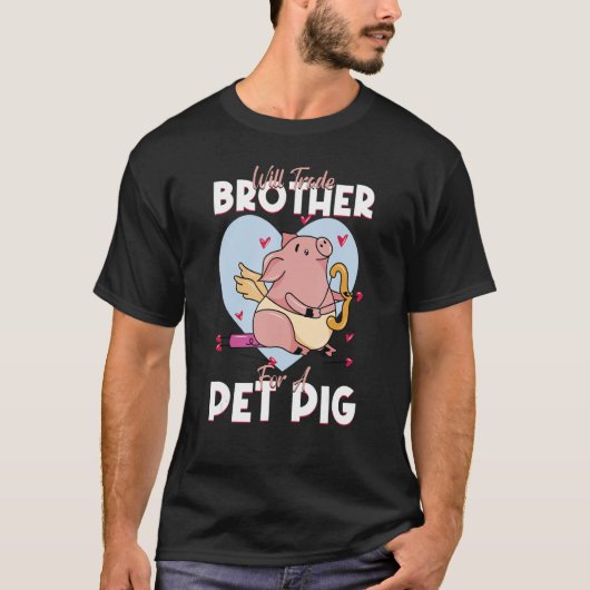 Will Trade Brother For A Pet Pig Pig Pork Farm T-Shirt (Vorderseite)