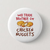 Will Trade Brother for Chicken Nuggets Button (Vorderseite)