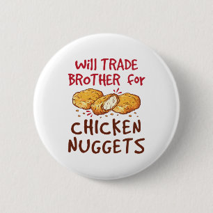 Will Trade Brother for Chicken Nuggets Button