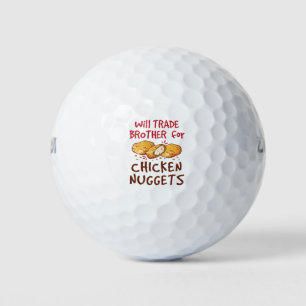 Will Trade Brother for Chicken Nuggets Golfball