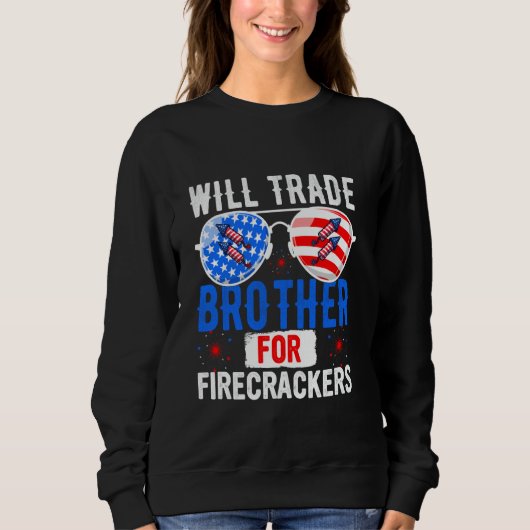 Will Trade Brother for Firecracker 4. Juli Fi Sweatshirt (Vorderseite)