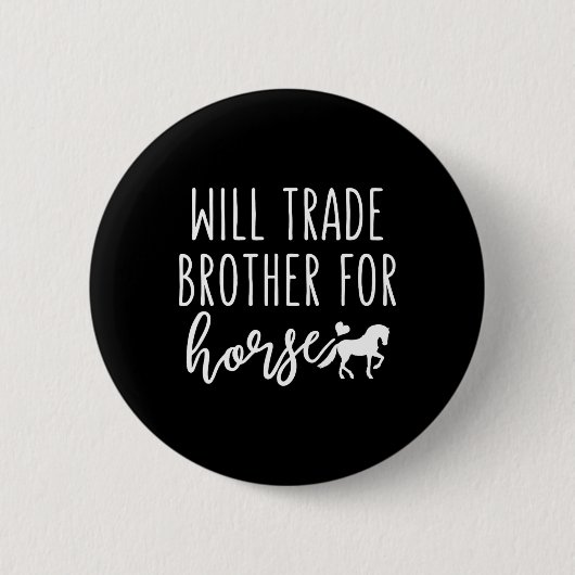 Will Trade Brother for Horse Funny Horse Lover Equ Button (Vorderseite)
