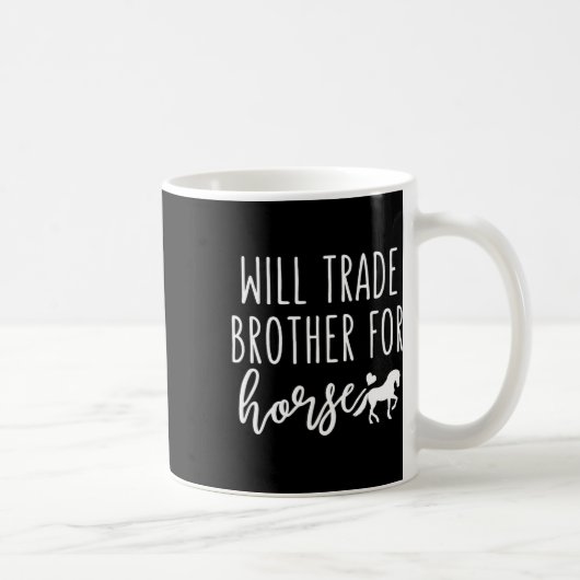 Will Trade Brother for Horse Funny Horse Lover Equ Kaffeetasse (Rechts)