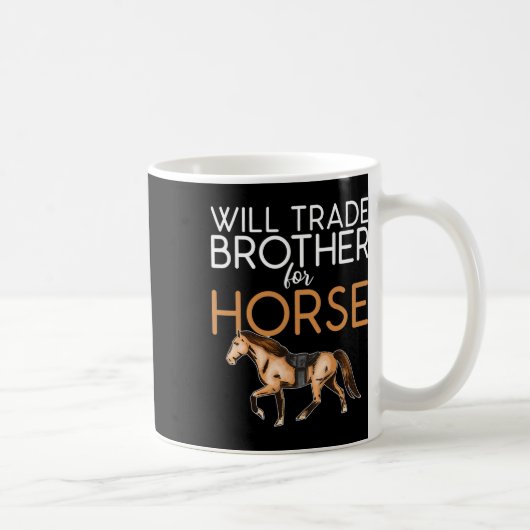 Will Trade Brother for Horse - Funny Horse Lover Kaffeetasse (Rechts)