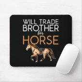 Will Trade Brother for Horse - Funny Horse Lover Mousepad (Mit Mouse)