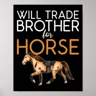 Will Trade Brother for Horse - Funny Horse Lover Poster