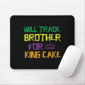 Will Trade Brother for King Cake Mousepad (Mit Mouse)