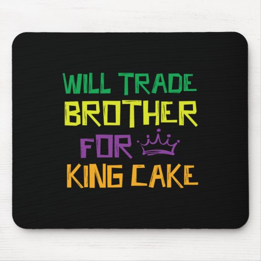 Will Trade Brother for King Cake Mousepad (Vorne)
