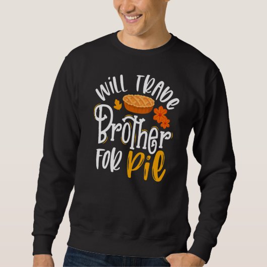 Will Trade Brother for Pie Fall Erntedank Sweatshirt (Vorderseite)