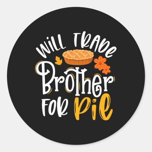 Will Trade Brother for Pie Funny Fall Erntedank Runder Aufkleber (Vorderseite)