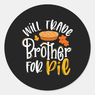 Will Trade Brother for Pie Funny Fall Thanksgivin Runder Aufkleber