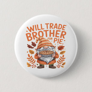 Will Trade Brother for Pie Gnomes Erntedank Day Button