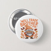 Will Trade Brother for Pie Gnomes Erntedank Day Button (Vorne & Hinten)