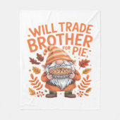 Will Trade Brother for Pie Gnomes Erntedank Day Fleecedecke (Vorderseite)